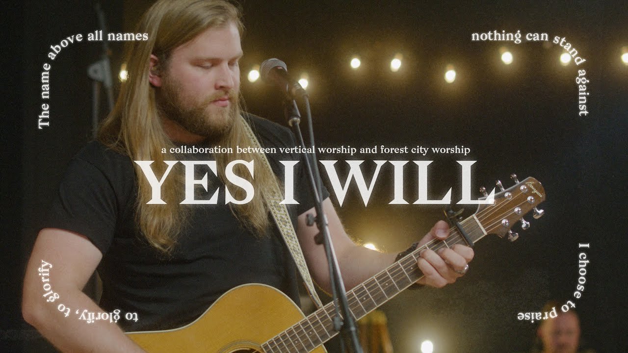 Yes I Will - feat. Vertical Worship -  Forest City Worship